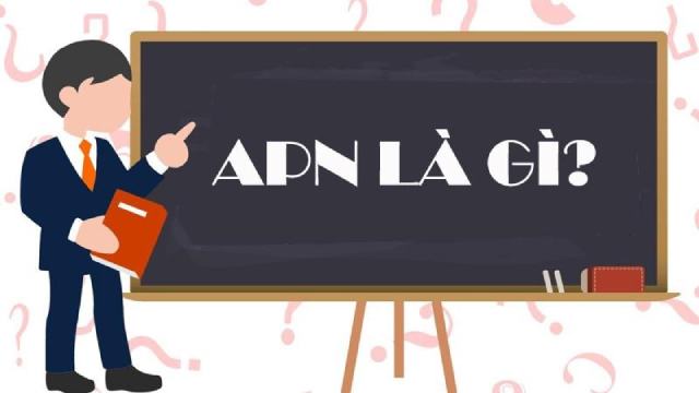 APN là gì? Cách thay đổi APN trên điện thoại