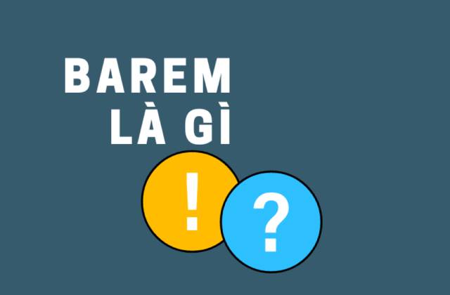 Barem là gì? Tìm hiểu Định nghĩa, Ứng dụng và Lợi ích