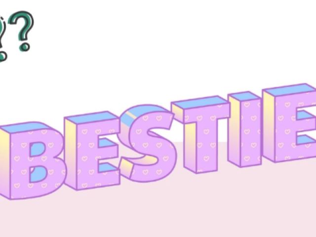 Bestie là gì? Làm sao để nhận biết bestie?