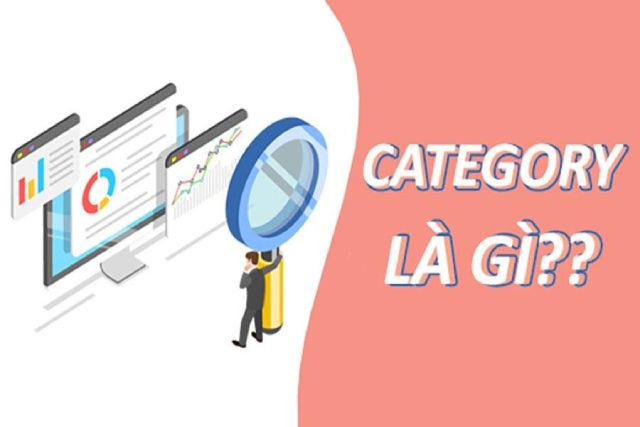 Category là gì? Hướng dẫn cách tạo Category trên website nhanh chóng và đơn giản