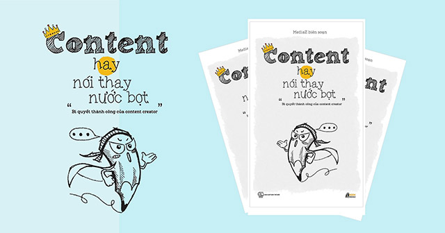 Content hay nói thay nước bọt - Bí quyết thành công của Content Creator