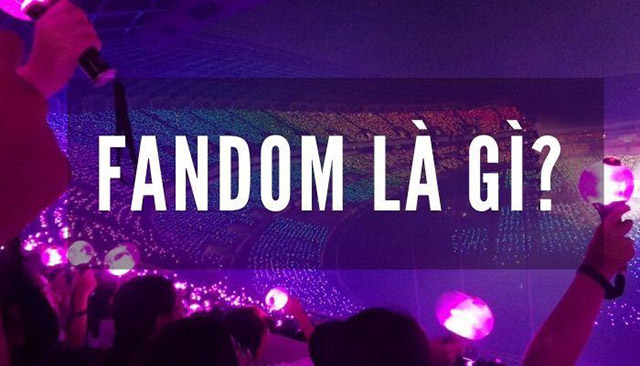 Fandom là gì? Top các Fandom nổi tiếng nhất thế giới