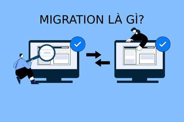 Migration là gì? Tổng hợp thông tin chi tiết về migration