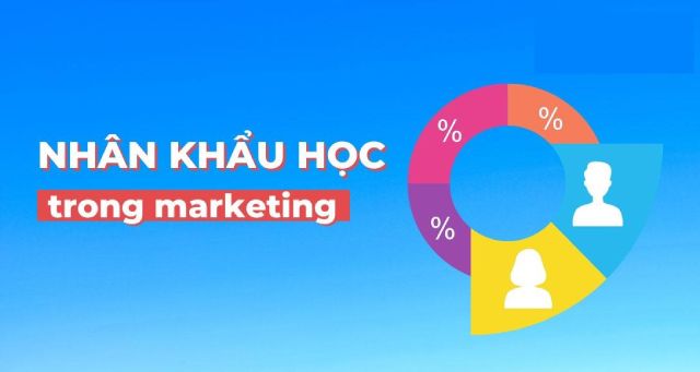 Nhân khẩu học là gì? Những yếu tố nhân khẩu học trong Marketing