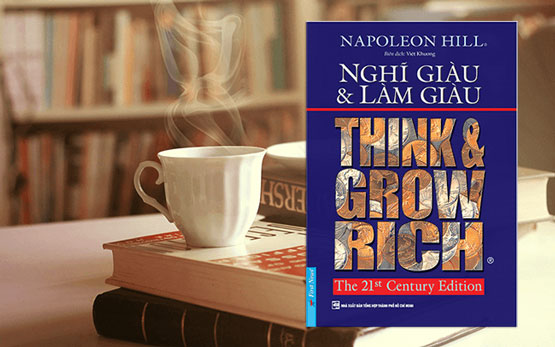 Nghĩ giàu và làm giàu (Think & Grow Rich) - Napoleon Hill