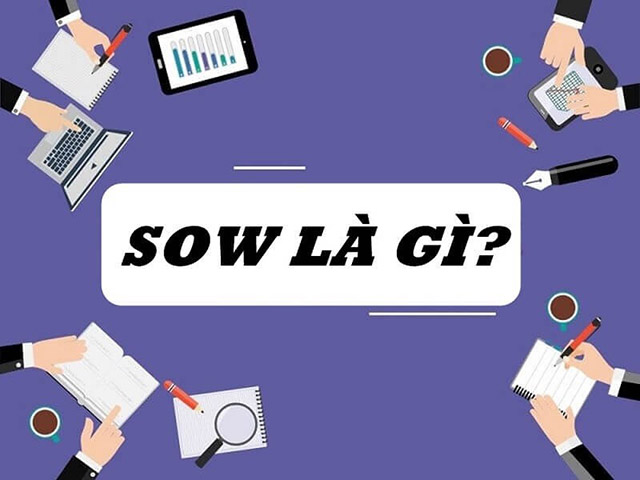 SOW là gì? Cách viết SOW hiệu quả, hoàn chỉnh