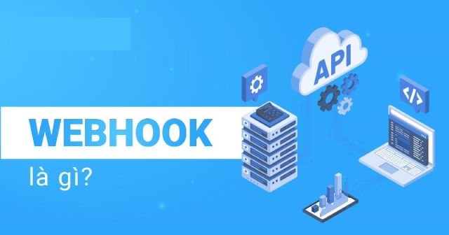 Webhook là gì? Các kiến thức cơ bản về Webhook là gì?