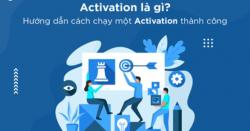 Activation là gì? Cách chạy Activation hiệu quả và thành công