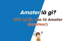 Amater là gì? Giải nghĩa của từ Amater (Amateur)