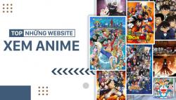 Top 9 trang web xem phim Anime online miễn phí, hay nhất