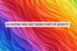 Xu hướng màu sắc trong thiết kế website thịnh hành nhất 2024